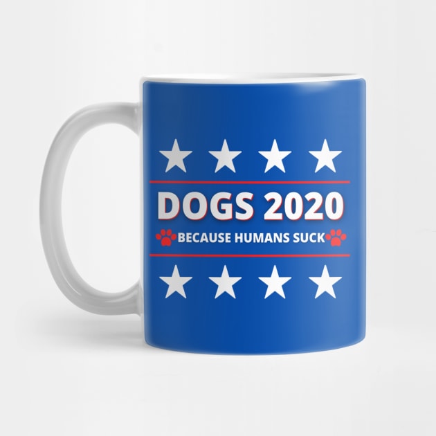 Dogs for 2020 - Because Humans Suck by Moshi Moshi Designs